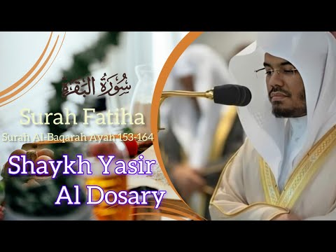 Surah Fatiha | Al-Baqarah Ayah 153-164 | Shaykh Yasir Al Dosary #ياسر_الدوسري #quran #albaqarah