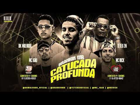 BRANKIN MR,TETEU ZN E DK MALVADO FEAT. MC IGÃO E RICK  - CATUCADA PROFUNDA