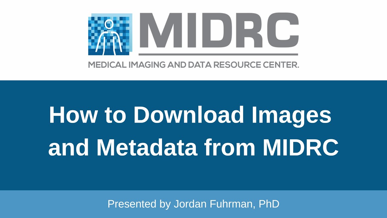 How to Download Images and Metadata from MIDRC