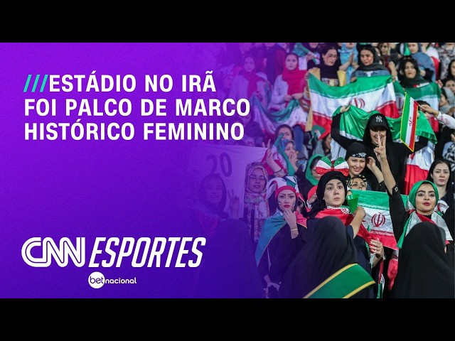 Estádio destruído no Irã sediou momento histórico para mulheres no país | LIVE CNN