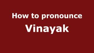 How to pronounce Vinayak