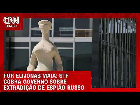 STF cobra governo sobre extradição de espião russo | CNN NOVO DIA