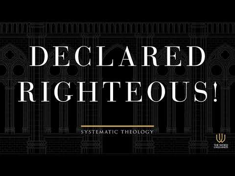 Soteriology Session 10 | Declared Righteous! | Systematic Theology Series