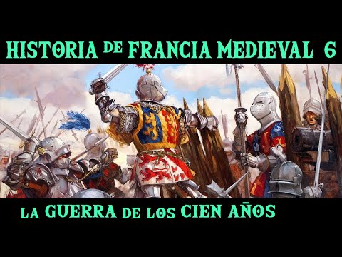 FRANCIA MEDIEVAL 6: La Guerra de los 100 años - Valois, Juana de Arco y Borgoña (Resumen Historia)