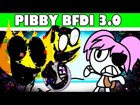 PIBBY BFDI / BFCI 3.0 IS HERE!!