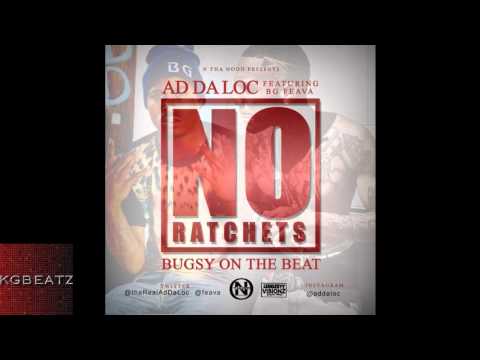 AD Da Loc ft. BG Feava - No Ratchets [Prod. By Bugsy] [New 2014]
