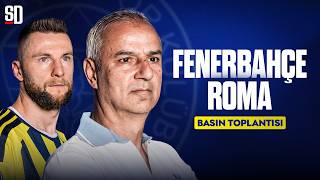 "BU BİR STRATEJİ MAÇI" | Fenerbahçe - Roma, İsmail Kartal, Skriniar, G