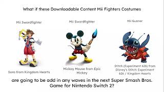 What if these Disney DLC Mii Fighter Coustumes will be add in any waves in the next SSB game for NS2