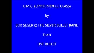 Bob Seger &amp; The Silver Bullet Band U M C  Upper Middle Class