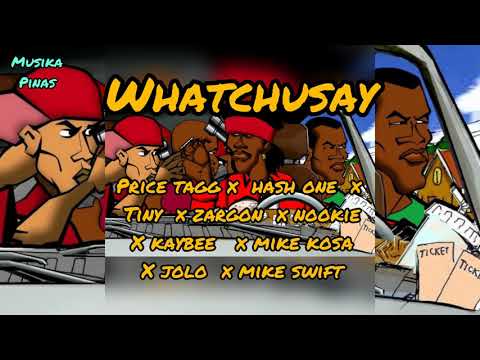 WHATCHUSAY-Price Tagg x Hash One x Tiny x Zargon x Nookie x Kaybee x Mike Kosa x Jolo x Mike Swift