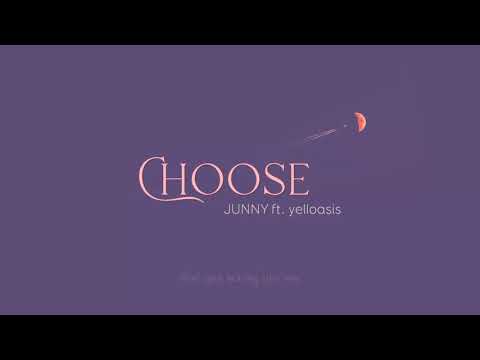 [ENGSUB/ROMAN] Choose - JUNNY ft. yelloasis