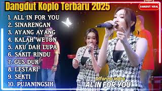 Download lagu DIFARINA INDRA - AL IN FOR YOU - SINARENGAN - FULL ALBUM DANGDUT KOPLO TERBARU 2025 mp3