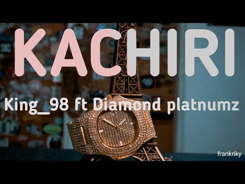 King 98 ft Diamond platnumz- Kachiri