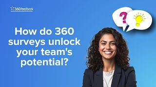 How do 360 surveys unlock your team's potential?