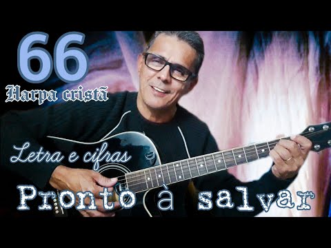 Harpa Cristã 66. Pronto à salvar. Letra e cifras.