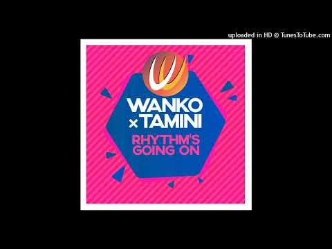 Wanko, Tamini - Rhythm's Going On (Extended Mix)