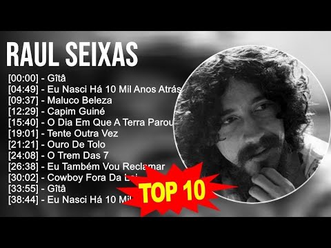 R a u l S e i x a s 2023 - 10 Maiores Sucessos