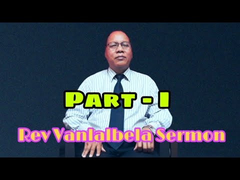 Rev Vanlalbela - Rawngbawlna =( part - I )