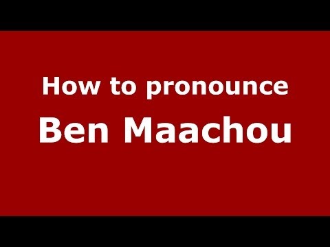 How to pronounce Ben Maachou (Moroccan/Arabic) - PronounceNames.com