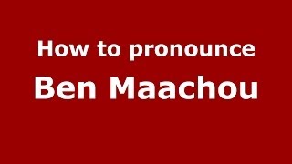 How to pronounce Ben Maachou
