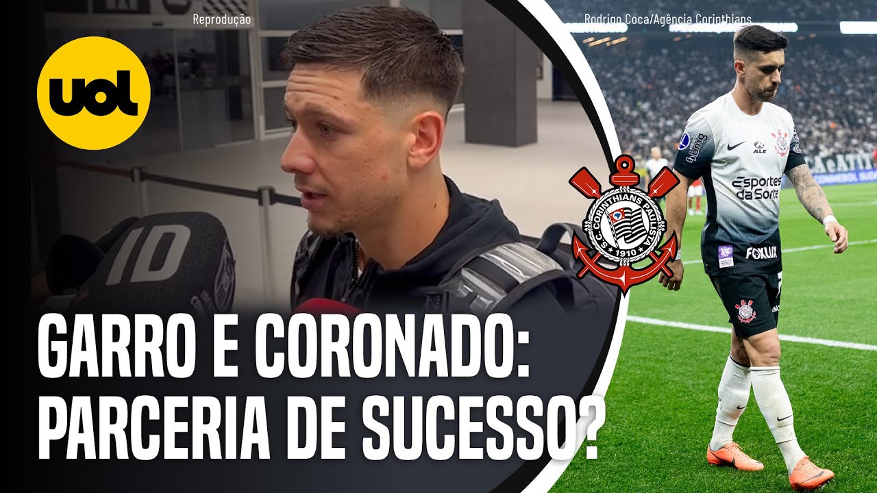 CORINTHIANS: GARRO COMENTA PARCERIA COM CORONADO E PEDE 'TIME DAS COPAS' EM SEQUÊNCIA DO BRASILEIRO