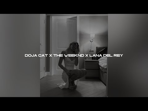 Doja Cat x The Weeknd x Lana Del Rey (sped up)