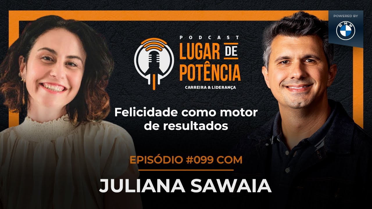 Felicidade como motor de resultados - com Juliana Sawaia