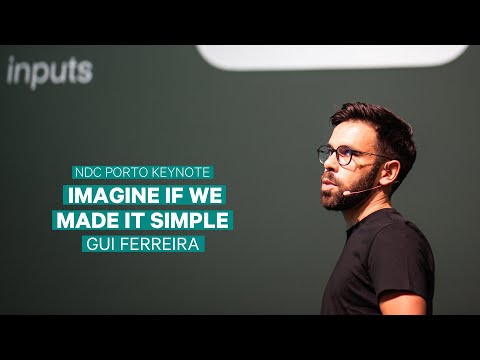 Keynote: Imagine If We Made It Simple - Gui Ferreira - NDC Porto 2025
