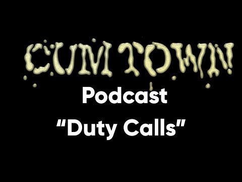 Duty Calls (10-28-2019) - Cum Town Premium (EP 155)