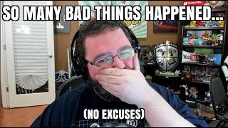 So Many Bad Things Have Happened.... No Excuses, Though.