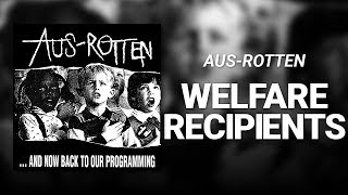 Welfare Recipients // Aus-Rotten