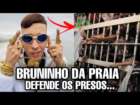 MC BRUNINHO DA PRAIA defende PRESOS e MANDA RECADO...