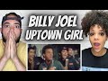 DID HE HE GET HIS GIRL FIRST TIME HEARING Billy Joel Uptown Girl REACTION