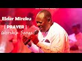 Elder Mireku Holy Ghost Worship Prayer Songs 2021