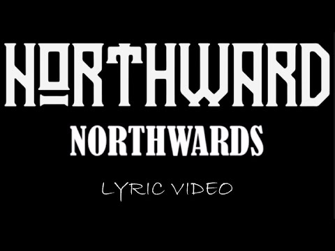 Northward - Northwards - 2018 - Lyric Video