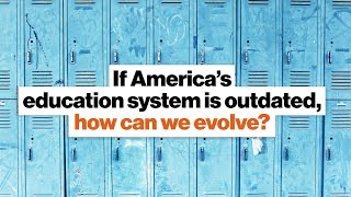 If America’s education system is outdated, how can we evolve? | Derrell Bradford
