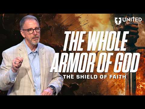The Whole Armor of God: The Shield of Faith