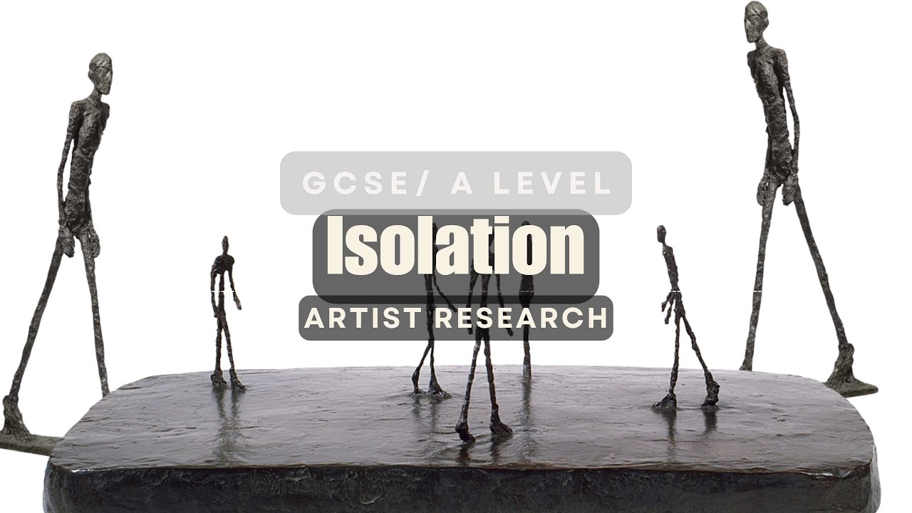 GCSE/ A Level Artist research - Isolation