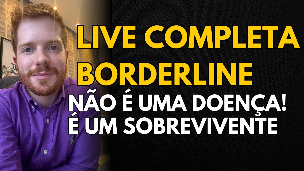 LIVE - TRANSTORNO BORDERLINE NÃO É DOENÇA - Nunca te explicaram assim