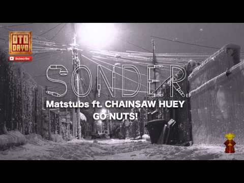 Matstubs Ft. Chain$aw Huey - Go Nuts ! [Otodayo Records]