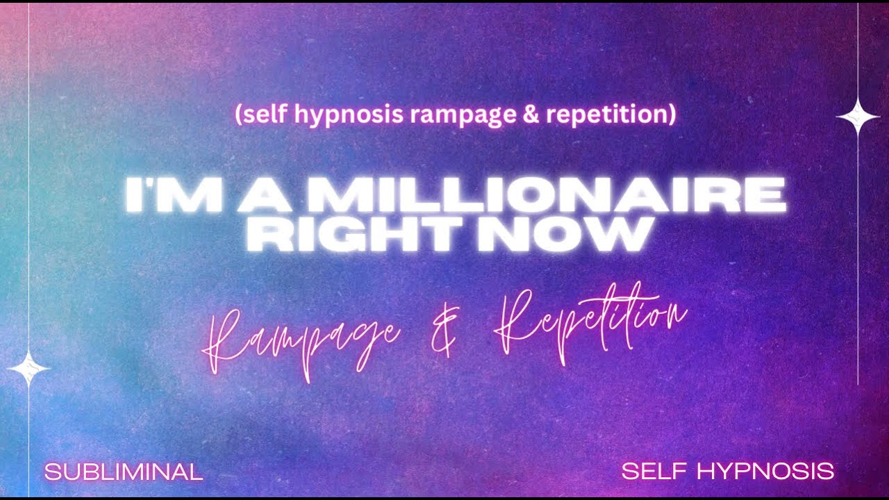 I'm a millionaire right now (self hypnosis rampage & repetition)
