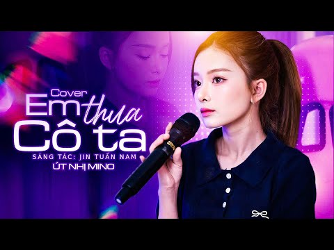 EM THUA CÔ TA - MIN QUỲNH ANH | COVER ÚT NHỊ MINO CÔ ẤY TỐT HƠN EM À , CÔ TA CŨNG THƯƠNG ANH À