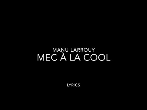 Manu Larrouy - Mec à la cool - Lyrics