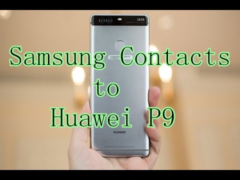 [Solved]How to Transfer Contacts from Samsung to Huawei P9?