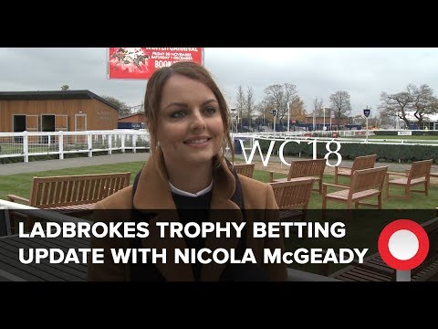 Ladbrokes Trophy 2018 Betting Update