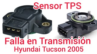Sensor TPS de Hyundai Tucson 2005, Falla en Transmisión automática.