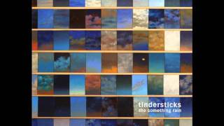 Tindersticks - Show Me Everything