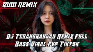 Download lagu Dj Terangkanlah Remix Full Bass Viral Fyp Tiktok mp3