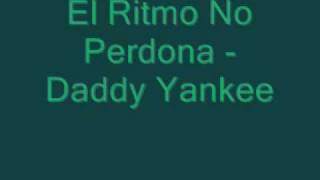 Daddy Yankee - El Ritmo No Perdona