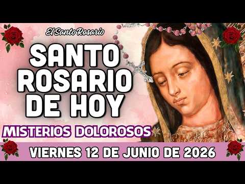 Santo Rosario de Hoy Viernes 12 de Junio 2026 | Misterios Dolorosos 🙏